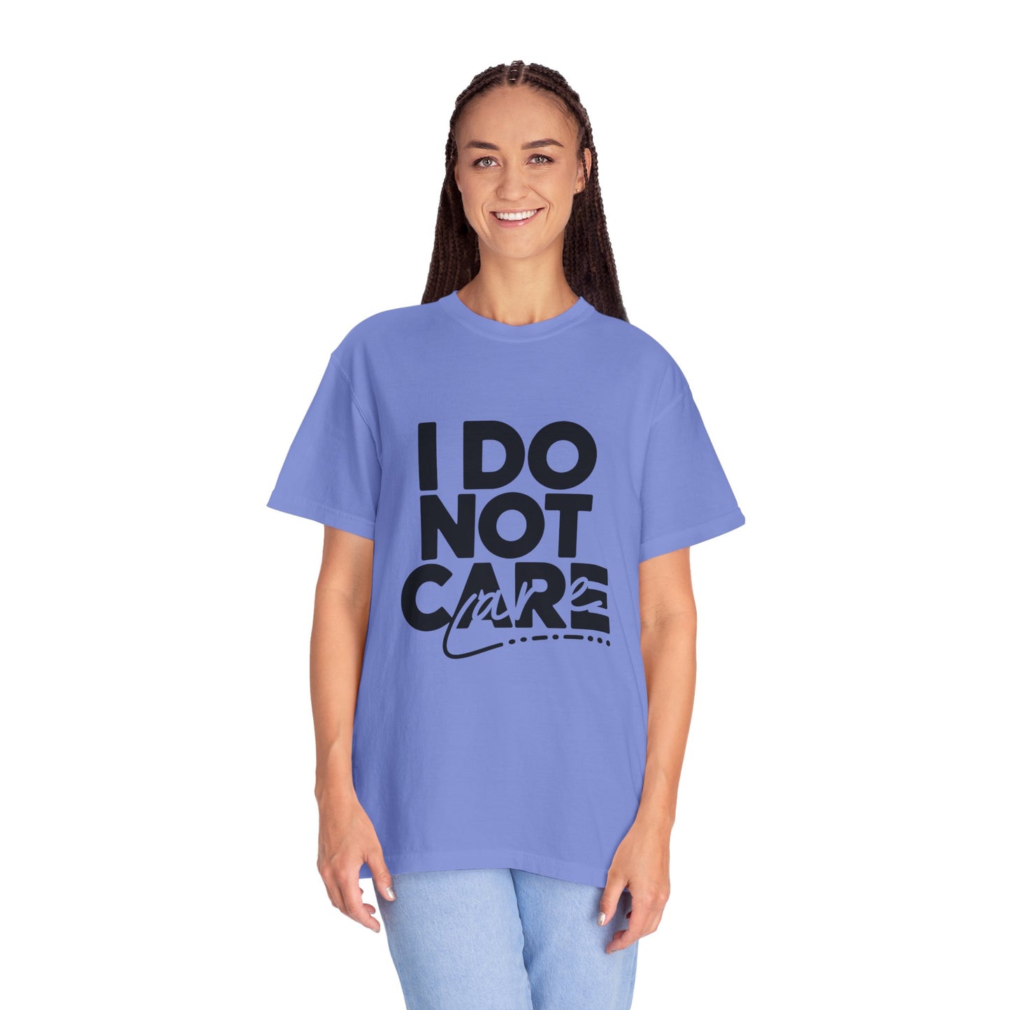 I Do Not Care T-Shirt
