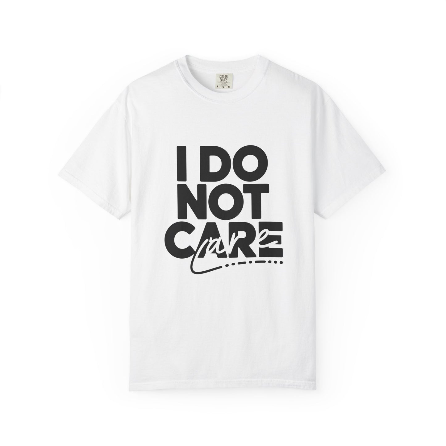 I Do Not Care T-Shirt