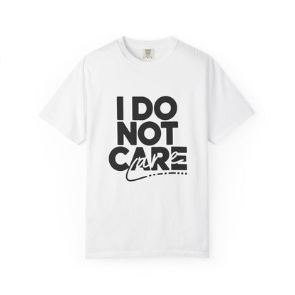 I Do Not Care T-Shirt