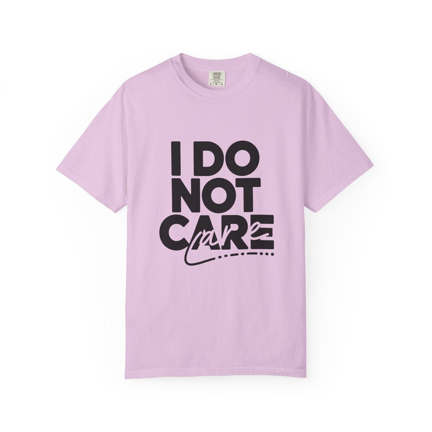 I Do Not Care T-Shirt