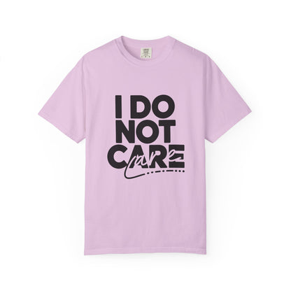 I Do Not Care T-Shirt