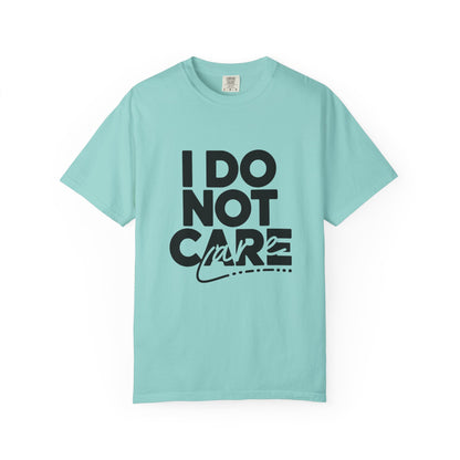 I Do Not Care T-Shirt