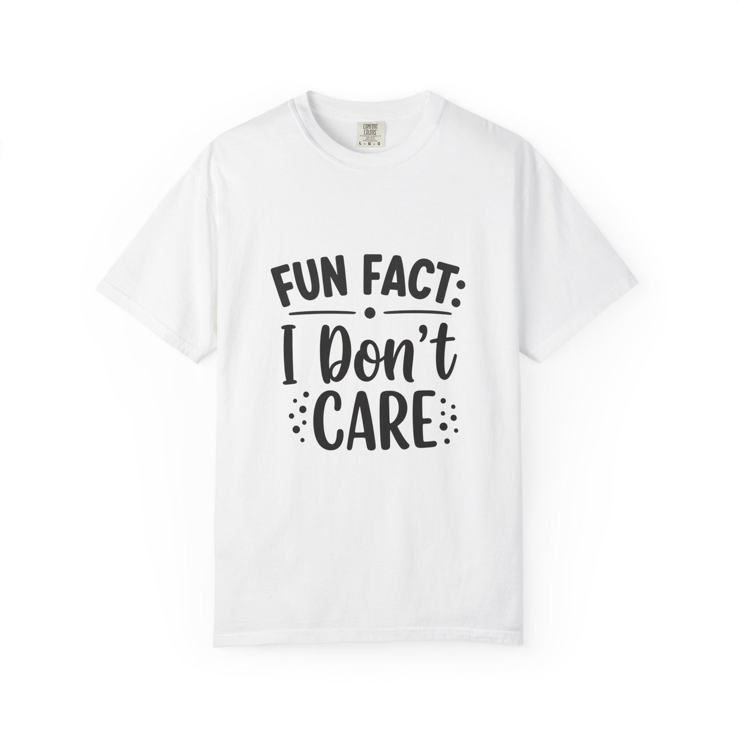 Fun Fact: I Don't Care T-Shirt