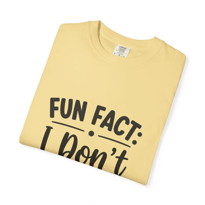 Fun Fact: I Don't Care T-Shirt