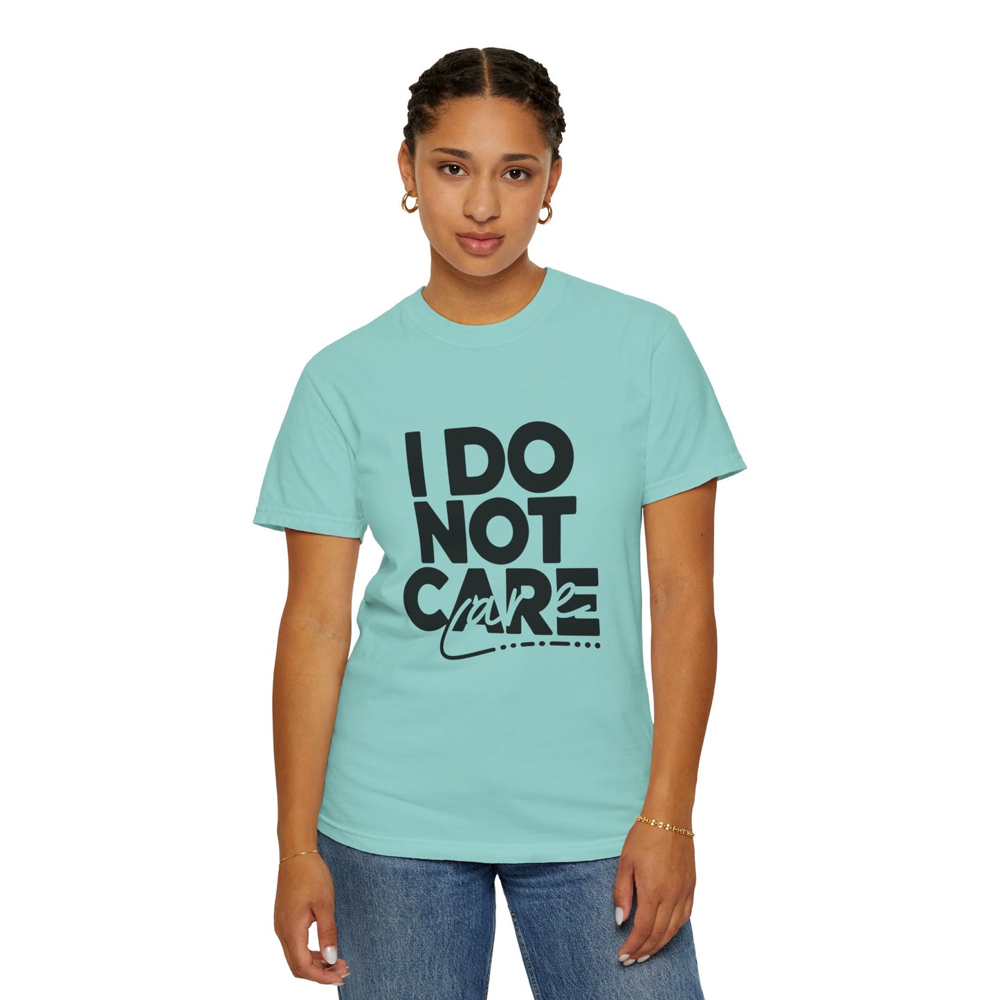 I Do Not Care T-Shirt