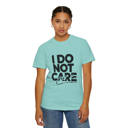 I Do Not Care T-Shirt