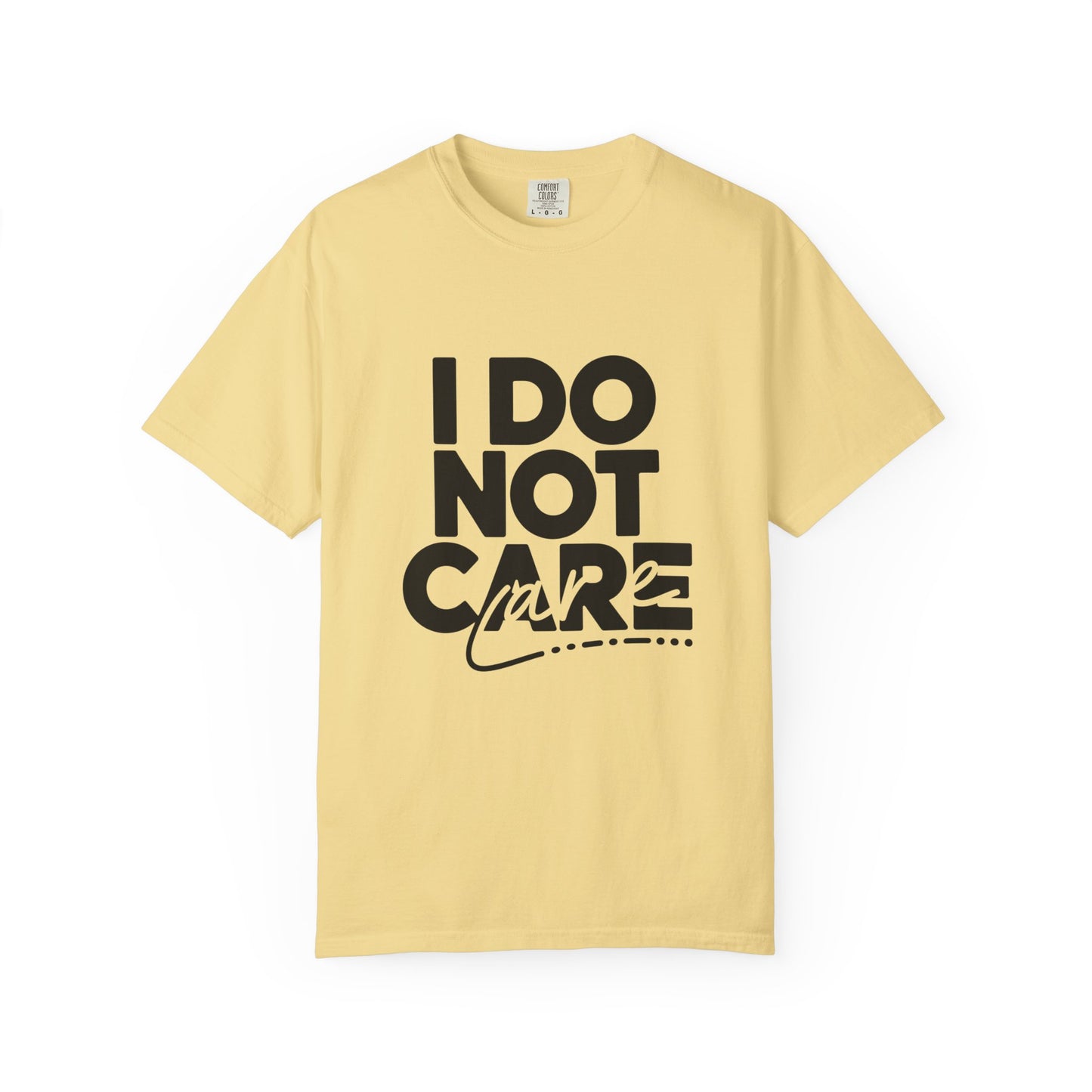 I Do Not Care T-Shirt